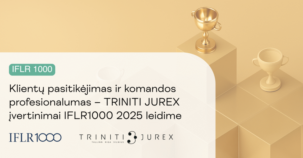 TRINITI įvertinta tarp geriausių Lietuvos teisės kontorų IFLR1000 2025 reitinguose