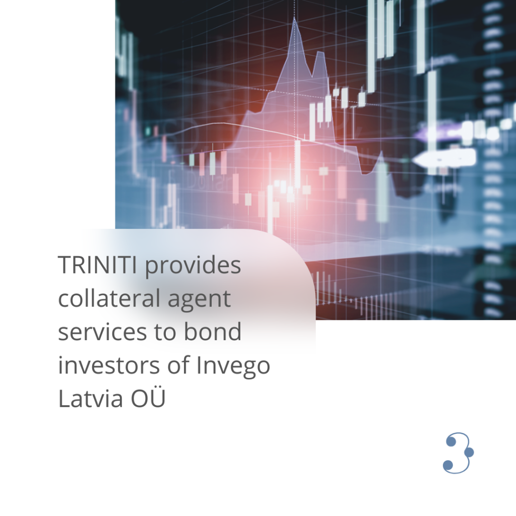 TRINITI provides collateral agent services to bond investors of Invego Latvia OÜ